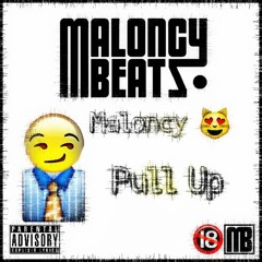 Maloncybeatz - Pull Up Maloncy