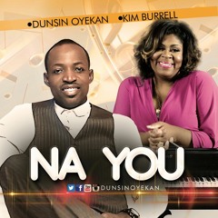 Na You - Dunsin Oyekan/Kim Burrell