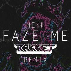 HE$H - Faze Me (Rakket Remix) [FREE DOWNLOAD]