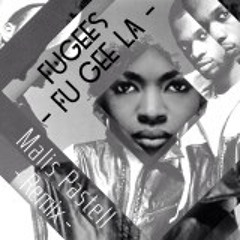 Fugees - FuGeeLa (Malis Pastell Remix)