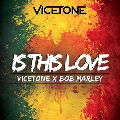 Vicetone X Bob Marley Is This Love Free Download By Edm World Repost