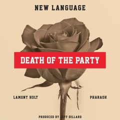 Death Of The Party Ft. Lamont Holt & Pharaoh