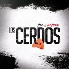 Los Cerdos - LITO & POLACO