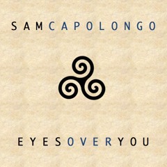 Eyes Over You (Single) - Sam Capolongo FREE DOWNLOAD