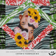 Aisha Zoe - Flowers (Liston's Tigerpalm Mix)