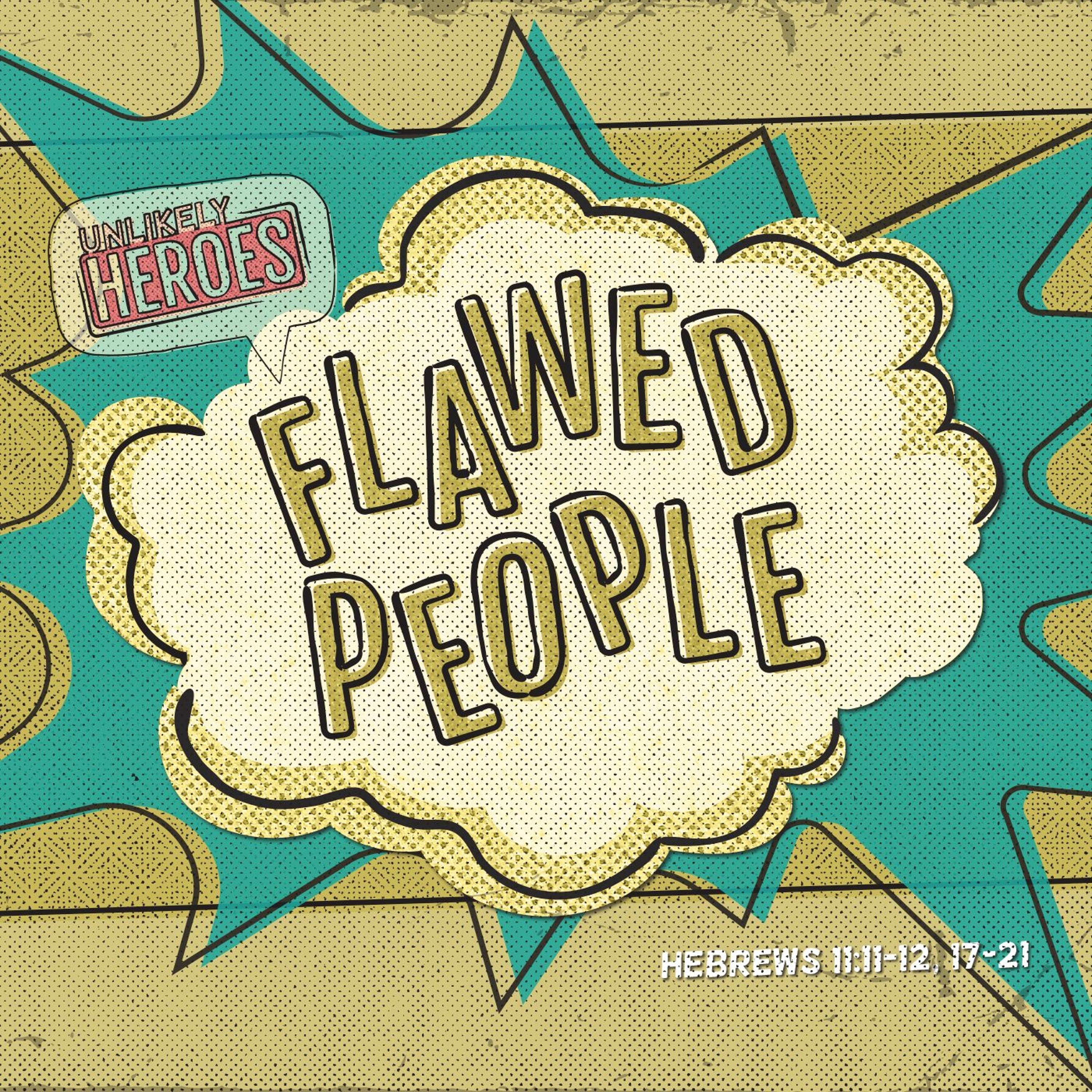 02.07.16 - Unlikely Heroes  Flawed People (Hebrews 11 11 - 12,17 - 21) episode artwork