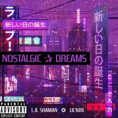 NOSTALGIC DREAMS (FEAT. LIL'KIRI)