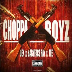 Dex - Choppa Boyz (Feat. Team Eastside Ray & Allstars Ballhard Tee