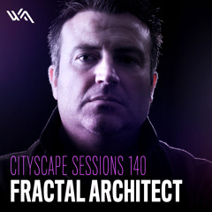 Cityscape Sessions 140: Fractal Architect