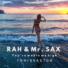 Toni Braxton - You're makin me high (RAH & Mr. SAX Remix)