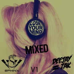 Lose Ur Mind V1 ( Selected & Mixed By Zak & Mr Sphinx  )