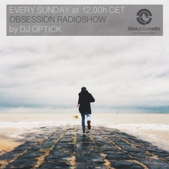 Dj Optick - Obsession - Ibiza Global Radio - 07.02.2016