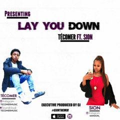 Lay You Down ft. Sion (Exec. Prod. By GI)