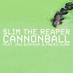 Cannonball Feat. Jaq $impson & Faero Kuma - $lim The Reaper