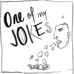 One Of My Jokes