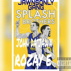SPLASH BROTHERS - JOHN DA JAWN   X   ROZAY E