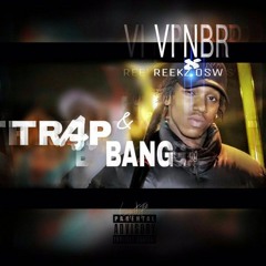 Vi (NBR) Ft Reekz (OSW) - TRAP & BANG