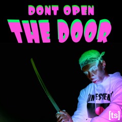 DONT OPEN THE DOOR!!!!!