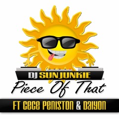 DJ SUN JUNKIE FT CECE PENISTON & DAIYON-PIECE OF THAT