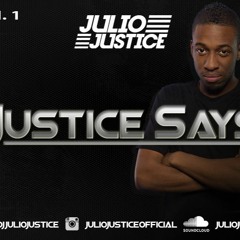 Justice Says Mixtape Vol. 1 By Julio Justice