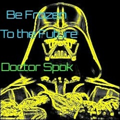 Dj DoctorSpok- Frozen To The Future Renderez And Mastered