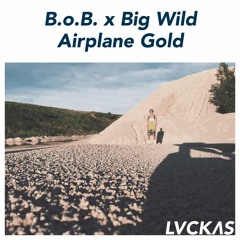 B.o.B. x Big Wild - Airplane Gold (Mashup)