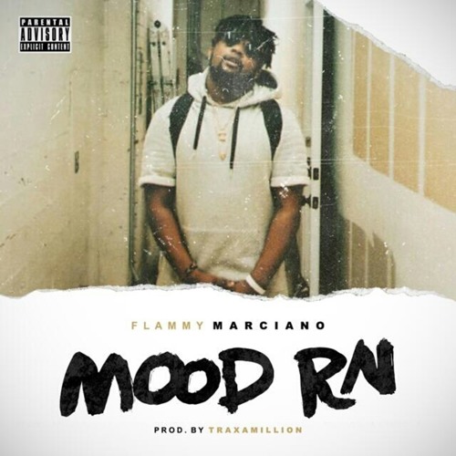 Flammy Marciano - Mood RN [Prod. Traxamillion] [Thizzler.com Exlcusive]