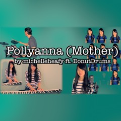 Pollyanna (I Believe In You) Mother - Michelle Heafy, DonutDrums