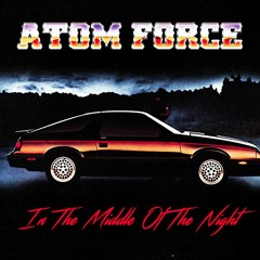 ATOM FORCE - IN THE MIDDLE OF THE NIGHT