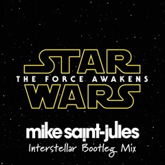 Star Wars - The Force (Mike Saint-Jules Interstellar Bootleg Mix) [FREE DOWNLOAD]