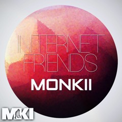 Internet Friends - MONKII (Deep House)