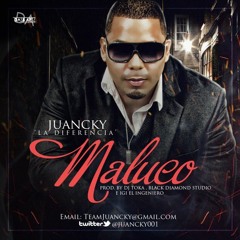 Juancky La Diferencia - Maluco ( Prod. By DJ Toka, Black Diamond Studio, E Igi El Ingenier