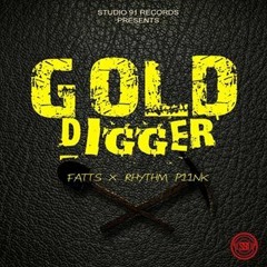 Fatts Ft Rhythm Piink - GOLD DIGGER - S91 Records 2016