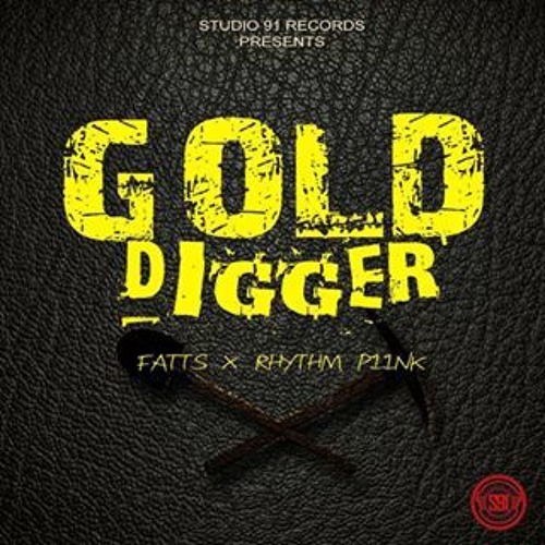 Fatts Ft Rhythm Piink - GOLD DIGGER - S91 Records 2016