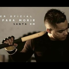 Santa RM -Listo Para Morir -Listo Para Lo Que Venga -Audio no oficial -Descarga libre -Edited by EKS
