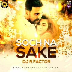 Soch Na Sake ( Airlift ) Dj R Factor Remix