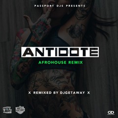 Antidote Afrohouse Remix By Passport Dj- Dj Getaway