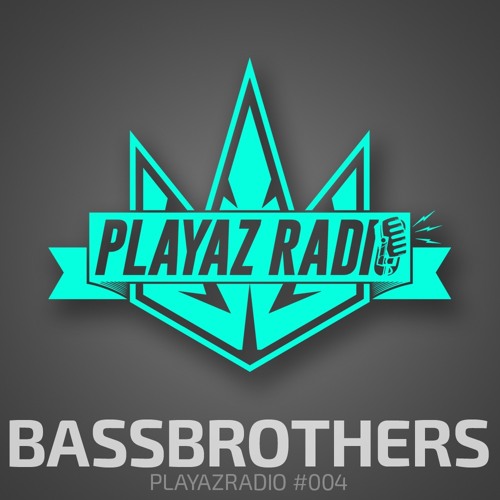 Playaz Radio #004 - BassBrothers
