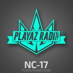 Playaz Radio #006 - NC-17