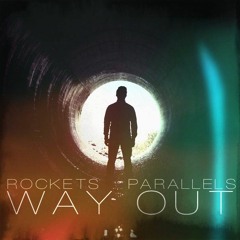 Rockets Parallels "Way Out" Single 2016