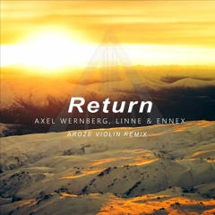 Axel Wernberg, Linne & Ennex - Return (Aroze Violin Remix)
