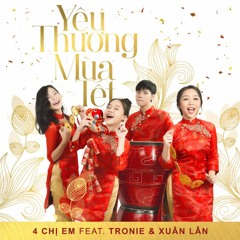 Yêu Thương Mùa Tết - 4 Chị Em Feat Tronie Ngô - Xuân Lân