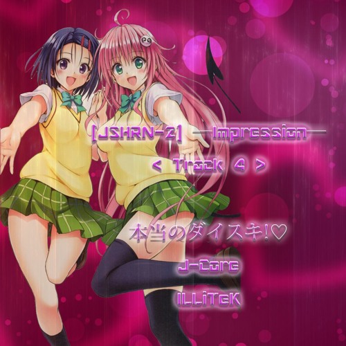 Stream 【J-Core】やってこい!ダイスキ♥ (To LOVEる OVA／Bootleg) by 