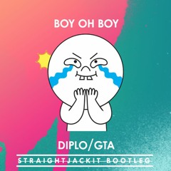 Diplo and GTA - Boy Oh Boy [StraightJackit BOOTLEG]