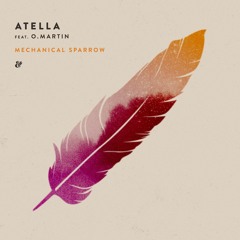 Atella feat. O. Martin - Mechanical Sparrow (Atella Club Mix)
