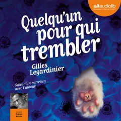 "Quelqu'un pour qui trembler" de Gilles Legardinier lu par Fabien Briche