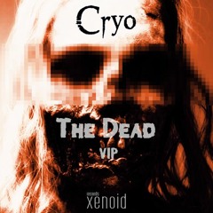 Cryo - The Dead (VIP)(Clip) [OUT NOW]