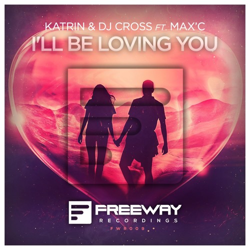 Katrin & DJ Cross Ft. Max C - I'll Be Loving You [OUT NOW!]