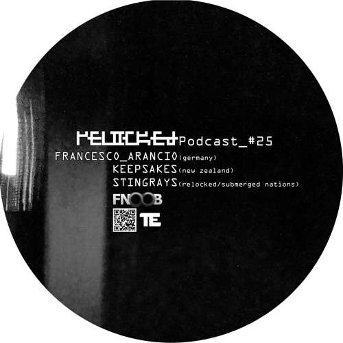 RELOCKED Podcast #25... feat. FRANCESCO_ARANCIO + KEEPSAKES + STINGRAYS