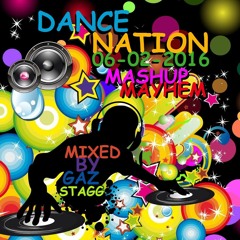 DANCE NATION 06-02-2016 (Mashup Mayhem Mixed By Gaz Stagg)
